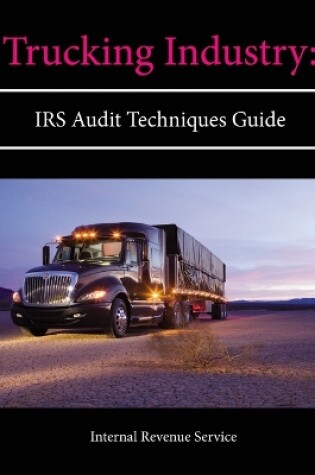 Cover of Trucking Industry: IRS Audit Techniques Guide