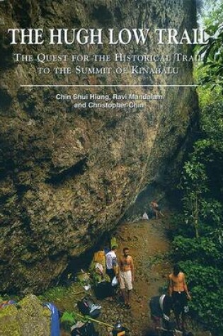 Cover of The Hugh Low Trail: The Quest for the Historical Trail to the Summit of Kinabalu