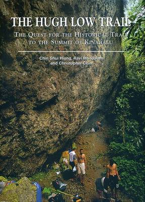 Book cover for The Hugh Low Trail: The Quest for the Historical Trail to the Summit of Kinabalu