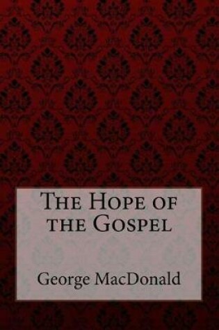Cover of The Hope of the Gospel George MacDonald
