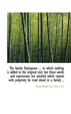 Book cover for The Family Shakspeare ... in Which Nothing Is Added to the Original Text; But Those Words and Expres