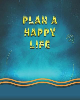 Cover of Plan A Happy Life