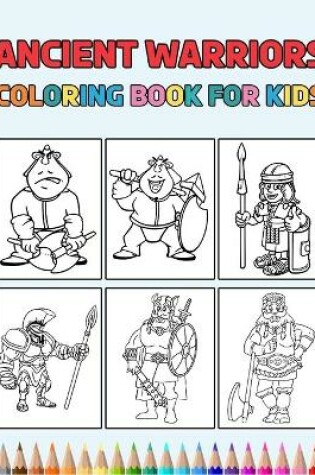 Cover of Ancient Warriors Coloring Book for Kids