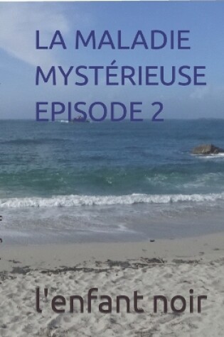 Cover of La Maladie Mystérieuse Episode 2