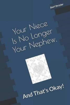 Cover of Your Niece Is No Longer Your Nephew, And That's Okay!