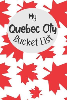 Book cover for My Quebec City Bucket List