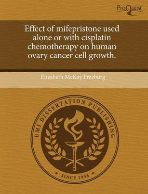 Cover of Effect of Mifepristone Used Alone or with Cisplatin Chemotherapy on Human Ovary Cancer Cell Growth