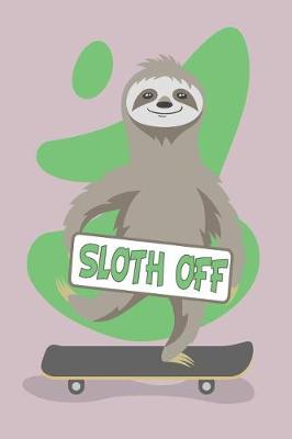 Book cover for Sloth Off Design Blank Paper Notebook Perfect for Writing, Doodling, Sketching, Planning, Memos, Travelling, Goals & Ideas