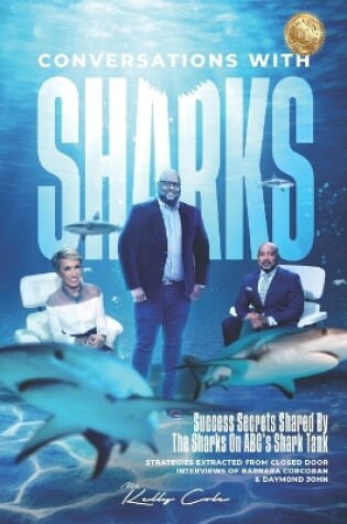 Cover of Conversations With Sharks - Success Secrets Shared By The Sharks On ABC's Shark Tank