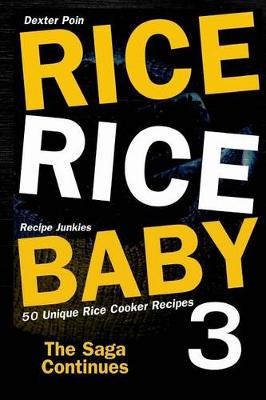 Cover of Rice Rice Baby 3 - The Saga Continues - 50 Unique Rice Cooker Recipes -
