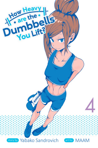 Cover of How Heavy are the Dumbbells You Lift? Vol. 4