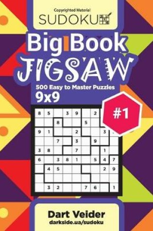 Cover of Big Book Sudoku Jigsaw - 500 Easy to Master Puzzles 9x9 (Volume 1)