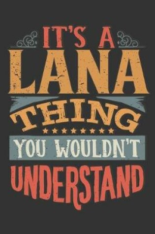 Cover of Its A Lana Thing You Wouldnt Understand