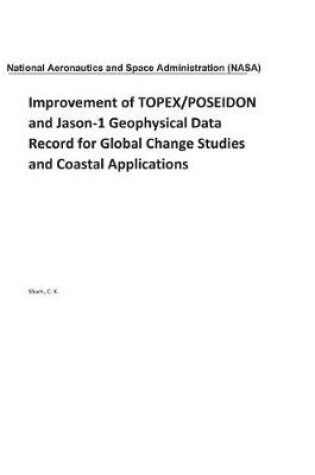 Cover of Improvement of Topex/Poseidon and Jason-1 Geophysical Data Record for Global Change Studies and Coastal Applications