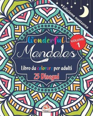 Cover of Wonderful Mandalas 1 - Edizione notturna - Libro da Colorare per Adulti