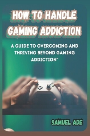 Cover of How to Handle Gaming Addiction