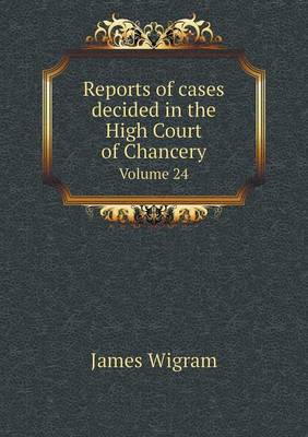 Book cover for Reports of cases decided in the High Court of Chancery Volume 24