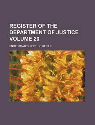 Book cover for Register of the Department of Justice Volume 20