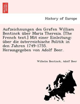 Book cover for Aufzeichnungen Des Grafen William Bentinck Uber Maria Theresia. [The French Text.] Mit Einer Einleitung