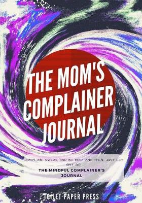 Book cover for The mom's complainer journal