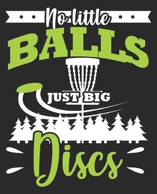 Book cover for No Little Balls Just Big Discs