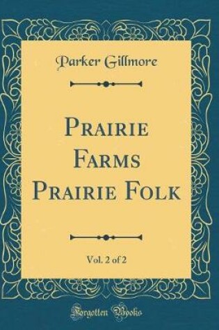 Cover of Prairie Farms Prairie Folk, Vol. 2 of 2 (Classic Reprint)