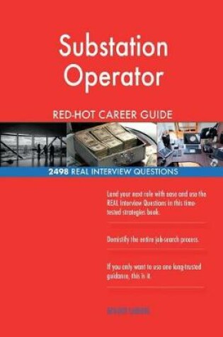 Cover of Substation Operator RED-HOT Career Guide; 2498 REAL Interview Questions