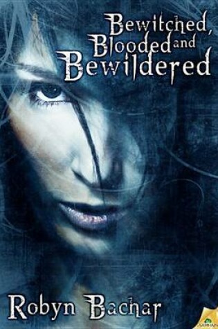 Cover of Bewitched, Blooded and Bewildered