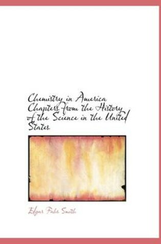 Cover of Chemistry in America Chapters from the History of the Science in the United States