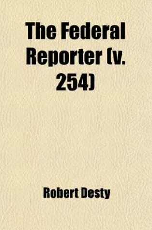 Cover of The Federal Reporter (Volume 254); With Key-Number Annotations