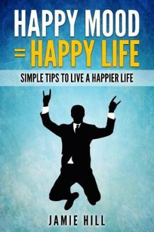 Cover of Happy mood = Happy life