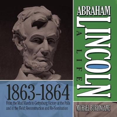 Book cover for Abraham Lincoln: A Life 1863-1864