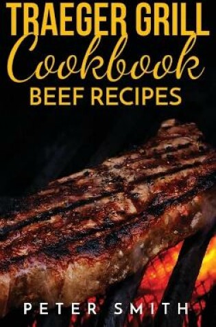 Cover of Traeger Grill Cookbook Beef Recipes