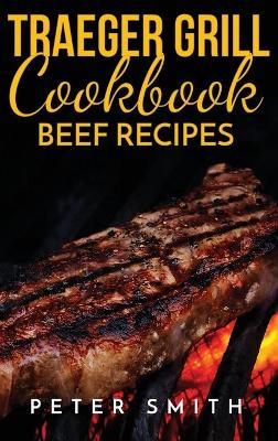 Book cover for Traeger Grill Cookbook Beef Recipes