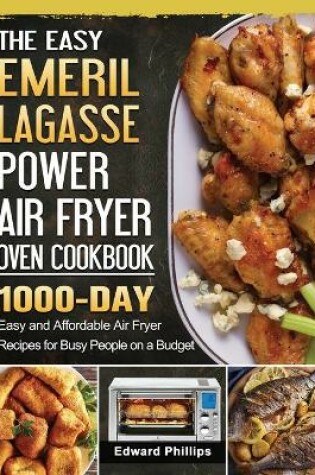 Cover of The Easy Emeril Lagasse Power Air Fryer Oven Cookbook