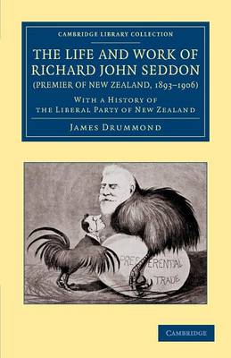 Book cover for The Life and Work of Richard John Seddon (Premier of New Zealand, 1893-1906)