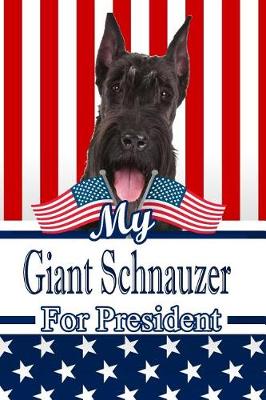 Book cover for My Giant Schnauzer for President