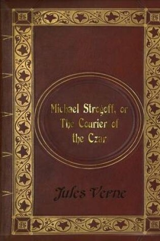 Cover of Jules Verne - Michael Strogoff, or The Courier of the Czar