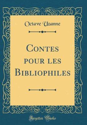 Book cover for Contes Pour Les Bibliophiles (Classic Reprint)