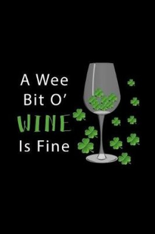 Cover of A Wee Bit O' Wine Is Fine
