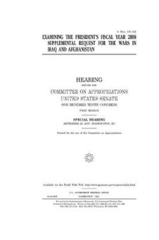 Cover of Examining the president's fiscal year 2008 supplemental request for the wars in Iraq and Afghanistan