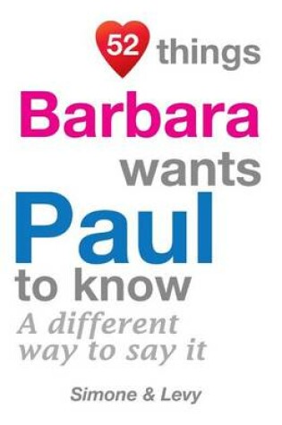 Cover of 52 Things Barbara Wants Paul To Know