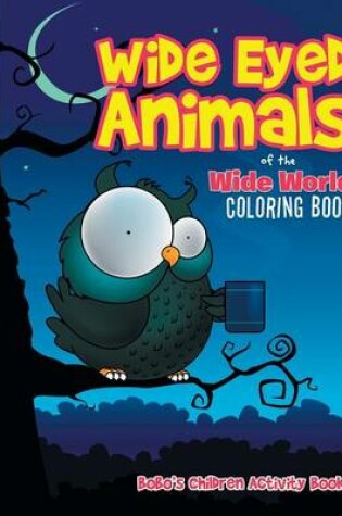 Cover of Wide Eyed Animals of the Wide World Coloring Book