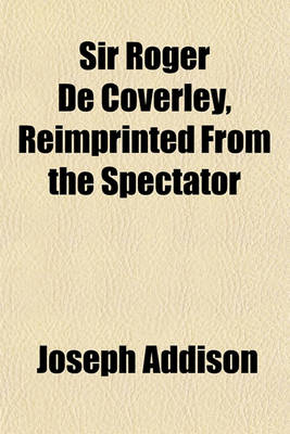 Book cover for Sir Roger de Coverley, Reimprinted from the Spectator