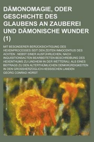 Cover of Damonomagie, Oder Geschichte Des Glaubens an Zauberei Und Damonische Wunder; Mit Besonderer Berucksichtigung Des Hexenprocesses Seit Den Zeiten Innocentius Des Achten