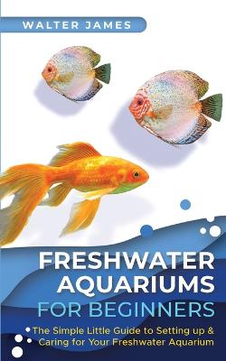 Book cover for Freshwater Aquariums for Beginners