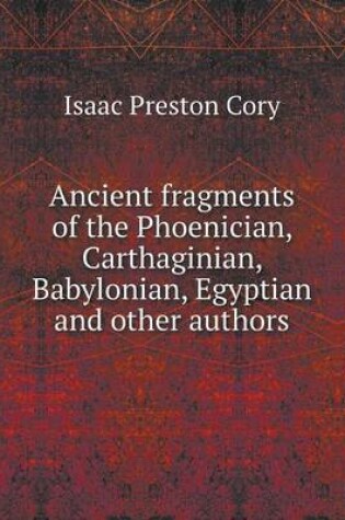 Cover of Ancient fragments of the Phoenician, Carthaginian, Babylonian, Egyptian and other authors