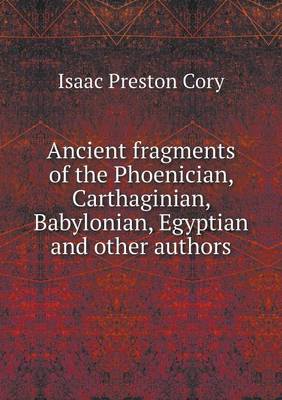 Book cover for Ancient fragments of the Phoenician, Carthaginian, Babylonian, Egyptian and other authors