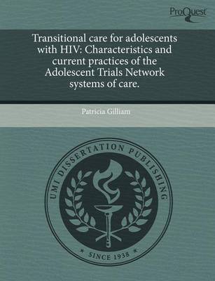 Book cover for Transitional Care for Adolescents with HIV: Characteristics and Current Practices of the Adolescent Trials Network Systems of Care