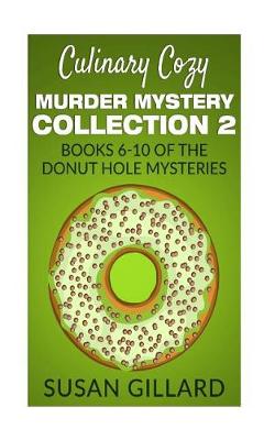 Cover of Culinary Cozy Murder Mystery Collection 2 - Books 6-10 of the Donut Hole Mysteries